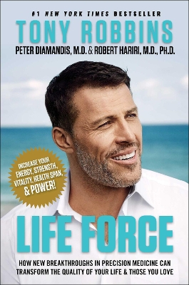Life Force: How New Breakthroughs in Precision Medicine Can Transform the Quality of  Your Life & Those You Love