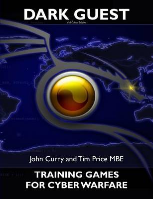 Dark Guest Training Games for Cyber Warfare Wargaming Internet Based Attacks  Full Colour Edition