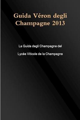 Guida Veron Degli Champagne 2013
