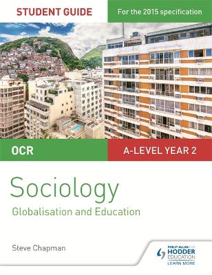 OCR A Level Sociology Student Guide 4: Debates: Globalisation and the  digital social world; Education
