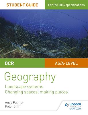 OCR AS/A-level Geography Student Guide 1: Landscape Systems; Changing  Spaces, Making Places