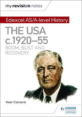 My Revision Notes: Edexcel AS/A-level History: The USA, c1920 55: boom, bust and recovery