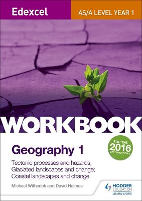 Edexcel AS/A-level Geography Workbook 1: Tectonic processes and hazards;  Glaciated landscapes and change; Coastal landscapes and change