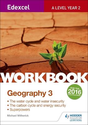 Edexcel A Level Geography Workbook 3: Water cycle and water insecurity;  Carbon cycle and energy security; Superpowers.