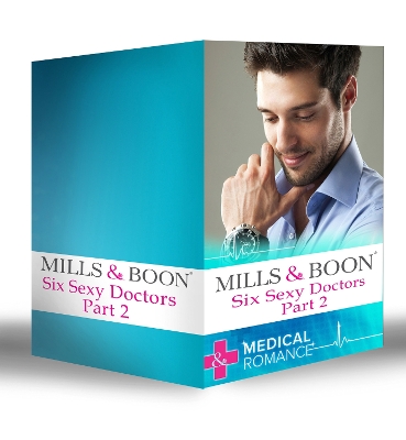 Six Sexy Doctors Part 2: Posh Doc Claims His Bride / Surgeon Boss, Surprise Dad / Children's Doctor, Society Bride / The Royal Doctor's Bride / The Doctor Claims His Bride / The Rebel Surgeon's Proposal