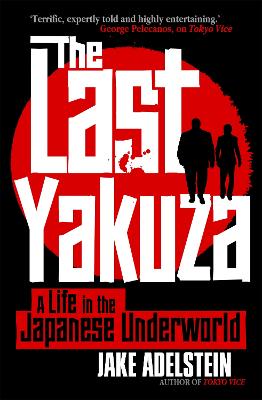 Last Yakuza: A Life in the Japanese Underworld
