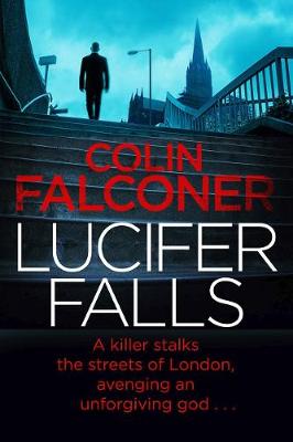 Lucifer Falls: The gripping authentic London crime thriller from the bestselling author