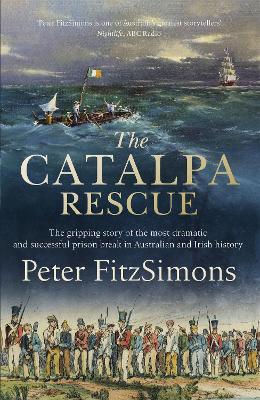 Catalpa Rescue: The gripping story of the most dramatic and successful prison story in  Australian and Irish history
