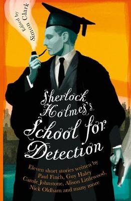 Sherlock Holmes's School for Detection: 11 New Adventures and Intrigues