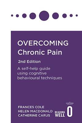 Overcoming Chronic Pain 2nd Edition: A self-help guide using cognitive behavioural techniques