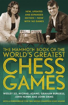 Mammoth Book of the World's Greatest Chess Games .: New, updated and expanded edition  now with 145 games
