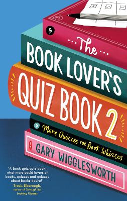 Book Lover's Quiz Book 2: More Quizzes for Book Whizzes