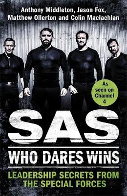 Sas: Who Dares Wins: Leadership Secrets from the Special Forces