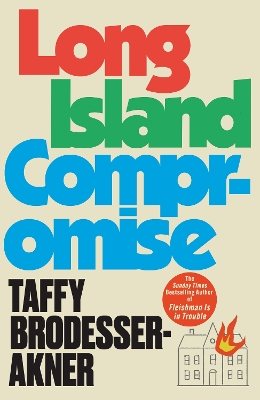 Long Island Compromise: A sensational new novel by the international bestselling author of Fleishman  Is in Trouble