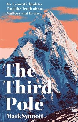 Third Pole: My Everest climb to find the truth about Mallory and Irvine