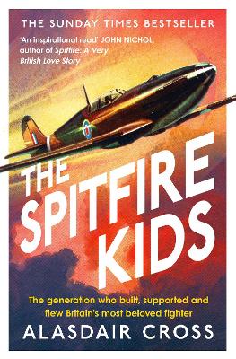 Spitfire Kids: The generation who built, supported and flew Britain's most beloved fighter