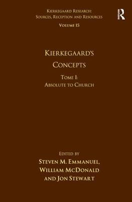 Volume 15, Tome I: Kierkegaard's Concepts: Absolute to Church