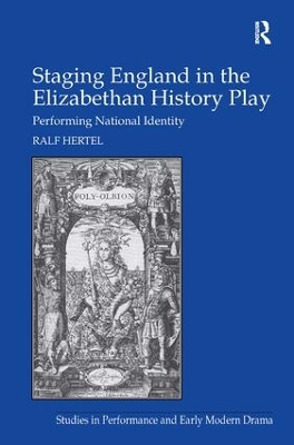 Staging England in the Elizabethan History Play: Performing National Identity