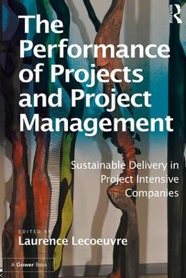 Performance of Projects and Project Management: Sustainable Delivery in Project Intensive Companies