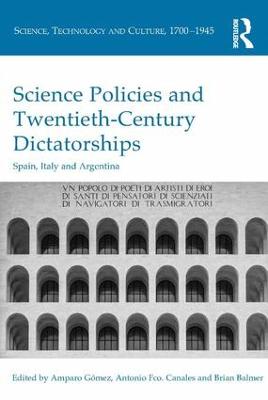 Science Policies and Twentieth-Century Dictatorships: Spain, Italy and Argentina
