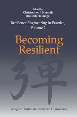 Resilience Engineering in Practice, Volume 2: Becoming Resilient