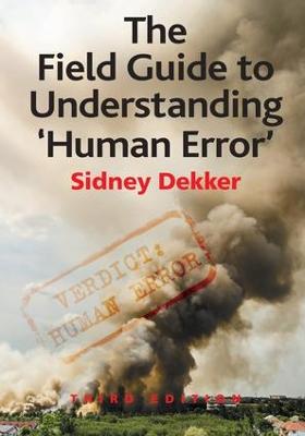 Field Guide to Understanding 'Human Error' 3rd edition