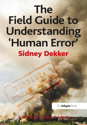 Field Guide to Understanding 'Human Error' 3rd edition