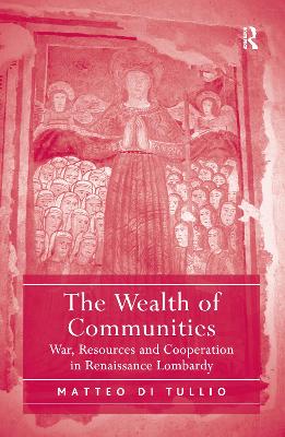Wealth of Communities: War, Resources and Cooperation in Renaissance Lombardy