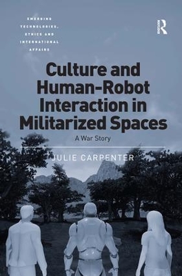 Culture and Human-Robot Interaction in Militarized Spaces: A War Story