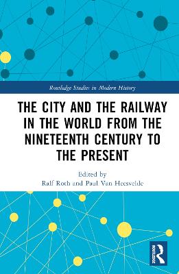 City and the Railway in the World from the Nineteenth Century to the Present