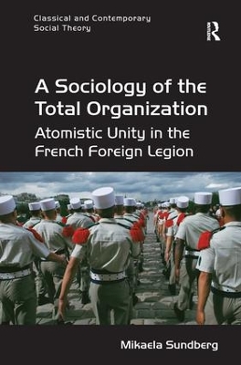 Sociology of the Total Organization: Atomistic Unity in the French Foreign Legion