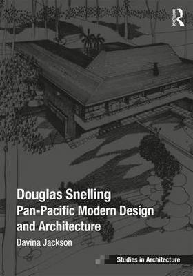 Douglas Snelling: Pan-Pacific Modern Design and Architecture