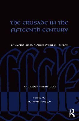 Crusade in the Fifteenth Century: Converging and competing cultures