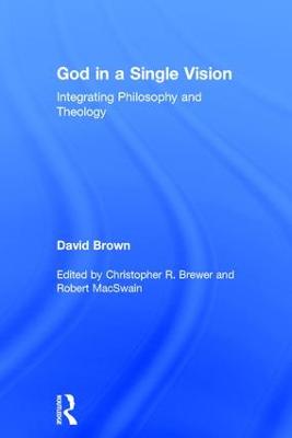 God in a Single Vision: Integrating Philosophy and Theology