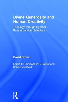 Divine Generosity and Human Creativity: Theology through Symbol, Painting and Architecture
