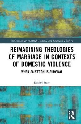 Reimagining Theologies of Marriage in Contexts of Domestic Violence: When Salvation is Survival
