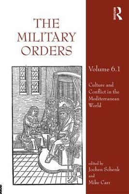 Military Orders Volume VI (Part 1): Culture and Conflict in The Mediterranean World