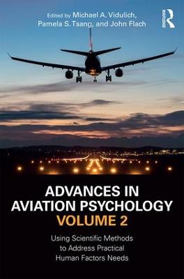 Advances in Aviation Psychology, Volume 2: Using Scientific Methods to Address Practical Human Factors Needs