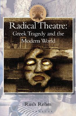 Radical Theatre: Greek Tragedy in the Modern World