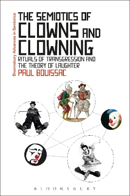 Semiotics of Clowns and Clowning: Rituals of Transgression and the Theory of Laughter