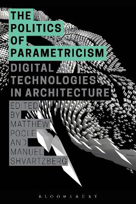 Politics of Parametricism: Digital Technologies in Architecture