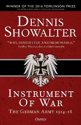 Instrument of War: The German Army 1914 18