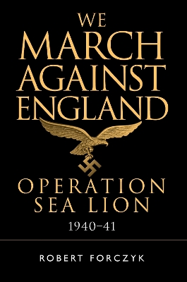 We March Against England: Operation Sea Lion, 1940 41