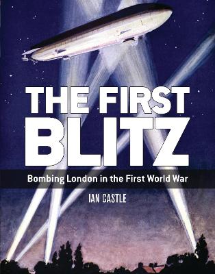 First Blitz: Bombing London in the First World War