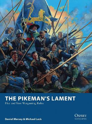 Pikeman s Lament: Pike and Shot Wargaming Rules