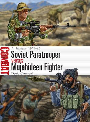Soviet Paratrooper vs Mujahideen Fighter: Afghanistan 1979 89