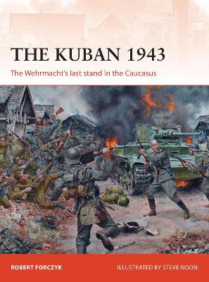 Kuban 1943: The Wehrmacht's last stand in the Caucasus