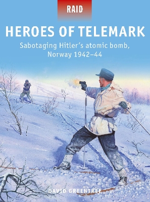 Heroes of Telemark: Sabotaging Hitler's atomic bomb, Norway 1942 44