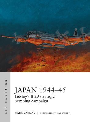 Japan 1944 45: LeMay s B-29 strategic bombing campaign
