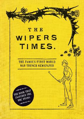 Wipers Times: The Famous First World War Trench Newspaper